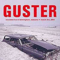 Guster : Recorded Live In Birmigham, Alabama March 03 2004 Guster : Recorded Live In Birmigham, Alabama March 03 2004